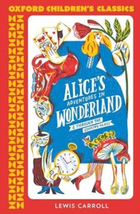 Alice's Adventures In Wonderland & Through The Looking-Glass