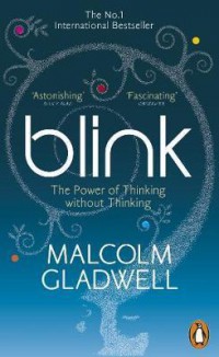 Blink : The Power Of Thinking Without Thinking