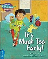 Cambridge Reading Adventures : It's Much Too Early! Blue Band