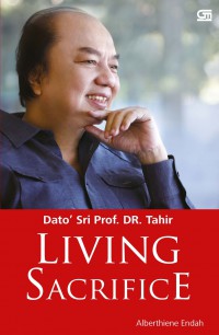 Dato' Sri Prof. DR. Tahir : Living Sacrifice