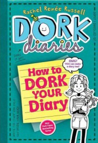 Dork Diaries : How to Dork Your Diary