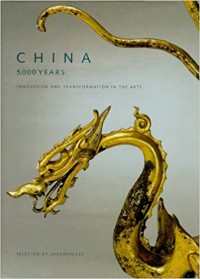 Ebook China, 5000 years : Innovation and Transformation in The Arts