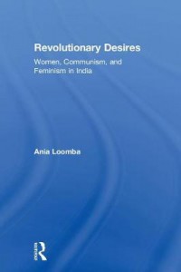 Ebook Revolutionary Desires : Women, Communism, and Feminism in India