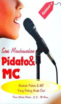 Eksklusif Seni Membawakan Pidato & MC Biasa: Seni & Praktik Publick Speaking Yang Mudah dan Menarik