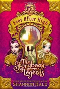 Ever After High : The Storybook Of Legends