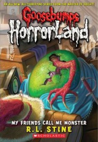 Goosebumps Horrorland : My Friends Call Me Monster