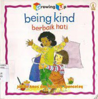 Growing Up : Being Kind = Berbaik Hati