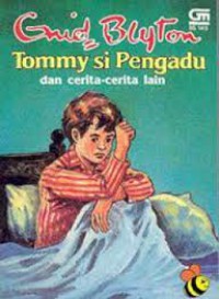 Tommy Si Pengadu Dan Cerita-Cerita Lain