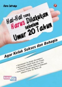 Hal Hal Yg Harus Dilakukan Sebelum Umur 20 Tahun : Agar Kelak Sukses dan Bahagia