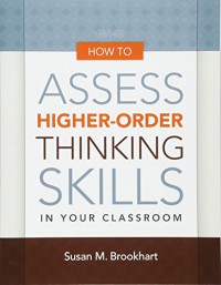 How to Assess Higher-Order Thinking Skills in Your Classroom