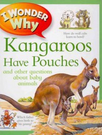 I Wonder Why Kangaroos Have Pouches