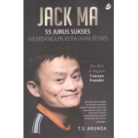 Jack Ma : 55 Jurus Sukses Membangun Kerajaan Bisnis