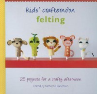 Kids' Crafternoon: Felting