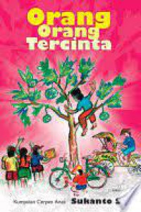 Kumpulan Cerpen Anak Soekamto : Orang-Orang Tercinta