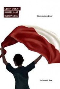 Lebih Dekat Kumelihat Indonesia