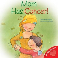 Mom Has Cancer!