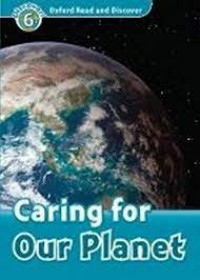 Oxford Read And Discover : Caring For Our Planet Discover ! 6