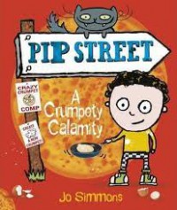 Pip Steeet : A Crumpety Calamity