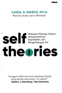 Self Theories: Wawasan Psikologi Terbaru Tentang Motivasi, Kepribadian, Dan Pengembangan Diri