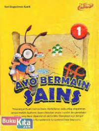 Seri Eksperimen Kuark : Ayo Bermain Sains 1