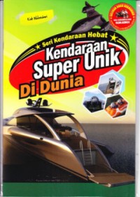 Seri Kendaraan Hebat : Kendaraan Super Unik Di Dunia