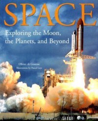 Space: Exploring The Moon, The Planets, And Beyon