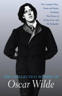 The Collected Works Of Oscar Wilde