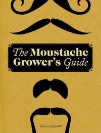 The Moustache Grower's Guide