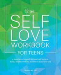 The Self Love Workbook For Teens