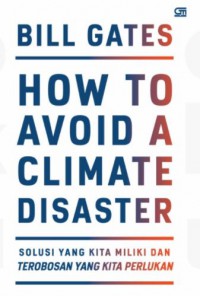 How To Avoid A Climate Disaster: Solusi Yang Kita Miliki Dan Terobosan Yang Kita Perlukan