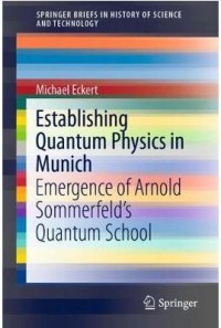 Ebook Establishing Quantum Physics in Munich : Emergence of Arnold Sommerfeld's Quantum School