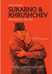 Sukarno & Khrushchev: Beda Ideologi, Satu Hati