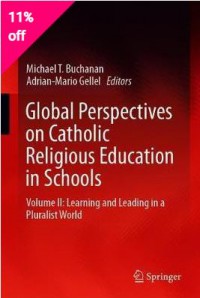 Ebook Global Perspectives on Catholic Religious Education in Schools : Volume II: Learning and Leading in a Pluralist World