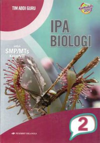 IPA Biologi Untuk SMP/MTS Kelas VIII Berdasarkan Kurikulum 2013