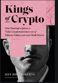 Ebook Kings of Crypto: One Startup's Quest to Take Cryptocurrency Out of Silicon Valley and Onto Wall Street