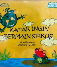 Seri Cerita Sahabat Kecilku : Katak Ingin Bermain Sirkus