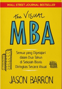 The Visual MBA: Semua Yang Dipelajari Dalam Dua Tahun Di Sekolah Bisnis Diringkas Secara Visual