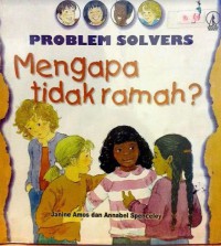 Problem Solvers : Mengapa Tidak Ramah ?