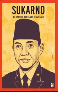 Sukarno : Paradoks Revolusi Indonesia