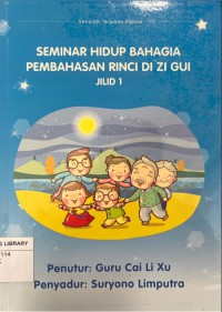 Seminar Hidup Bahagia Pembahasan Rinci Di Zi Gui Jilid 1