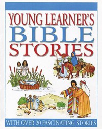 Young Learner's Bible Stories: With Over 20 Fascinating Stories