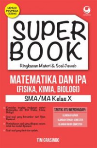 Super Book Ringkasan Materi & Soal Jawab Matematika Dan IPA (Fisika, Kimia, Biologi) SMA/MA Kelas X